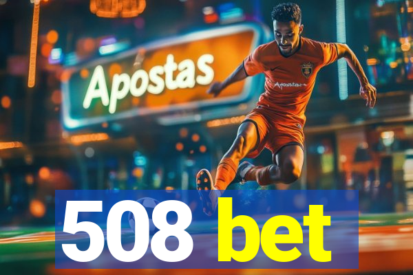 508 bet